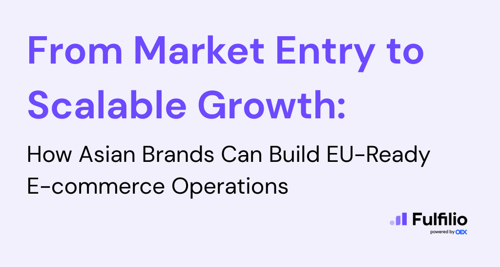 How Asian Brands Can Build EU-Ready E-commerce Operations